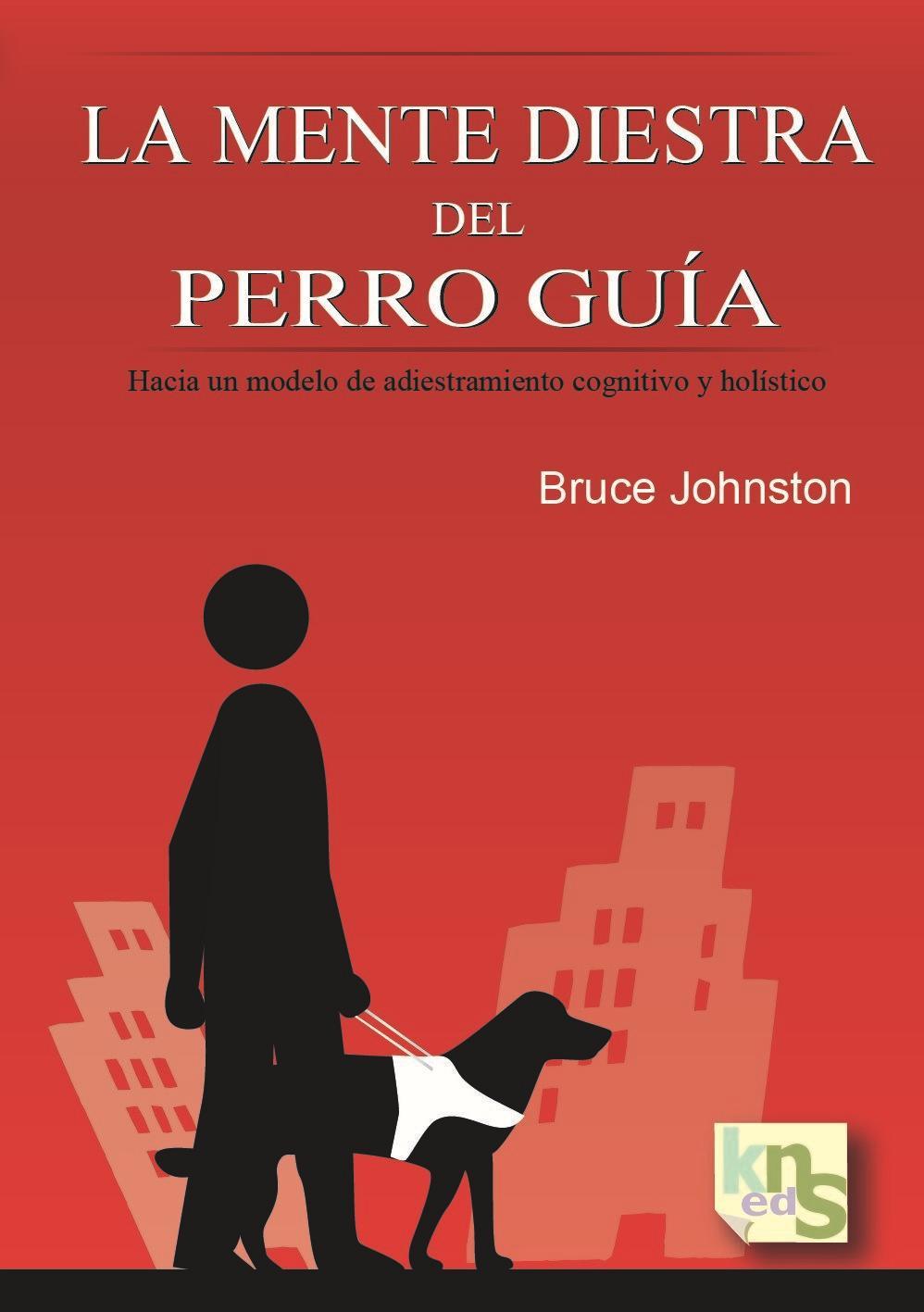 La mente diestra del perro guía : hacia un modelo de adiestramiento cognitivo y holístico