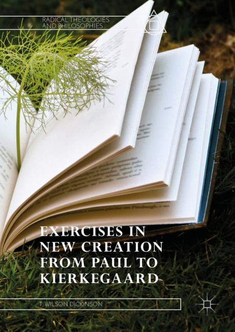 Exercises in New Creation from Paul to Kierkegaard