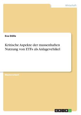 Kritische Aspekte der massenhaften Nutzung von ETFs als Anlagevehikel