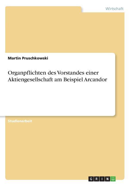 Organpflichten des Vorstandes einer Aktiengesellschaft am Beispiel Arcandor