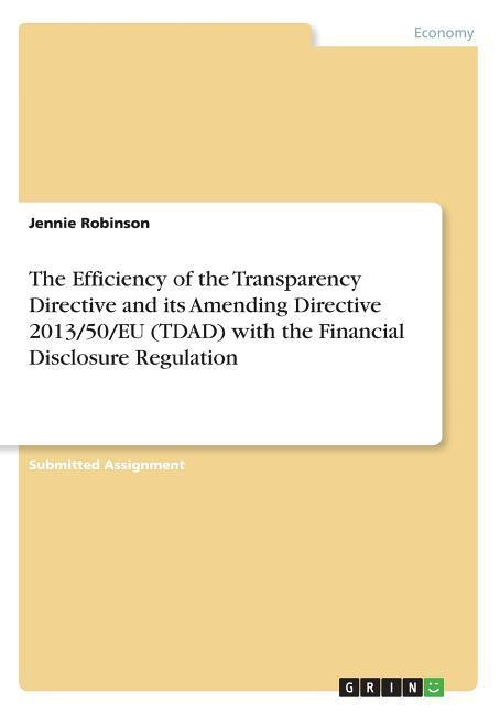 The Efficiency of the Transparency Directive and its Amending Directive 2013/50/EU (TDAD) with the Financial Disclosure Regulation