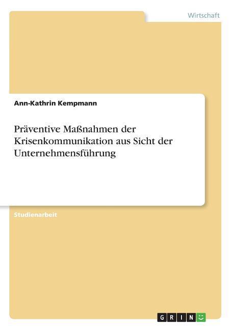 Präventive Maßnahmen der Krisenkommunikation aus Sicht der Unternehmensführung