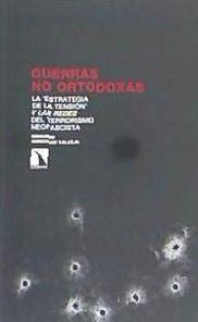 Guerras no ortodoxas : la "estrategia de la tensión" y las redes del terrorismo neofascista