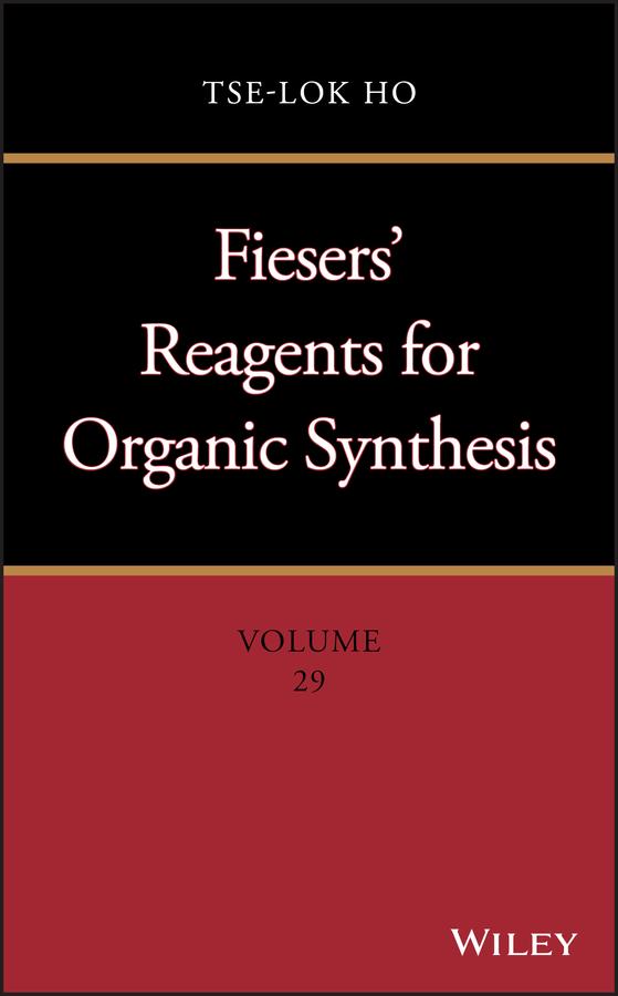 Fiesers' Reagents for Organic Synthesis, Volume 29