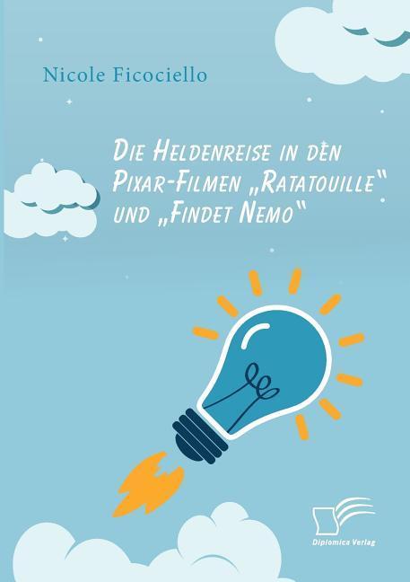 Die Heldenreise in den Pixar-Filmen ¿Ratatouille¿ und ¿Findet Nemo¿