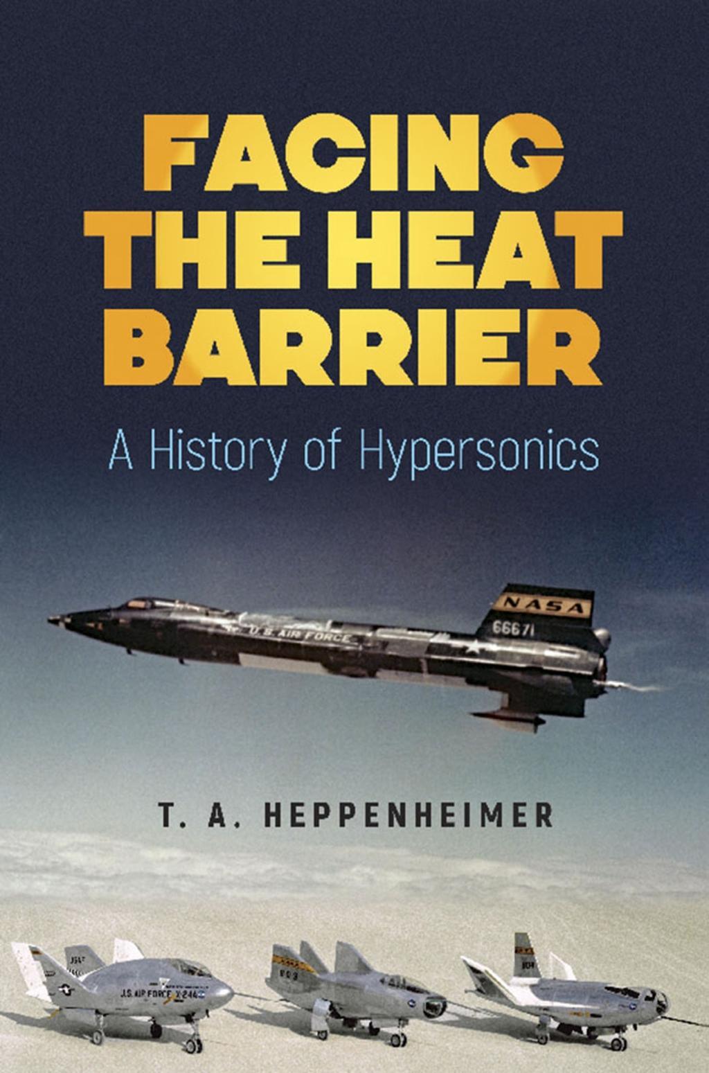 Facing the Heat Barrier: a History of Hypersonics