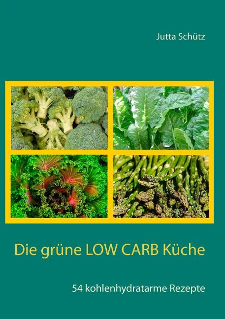 Die grüne Low Carb Küche