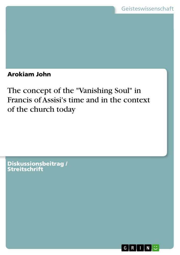 The concept of the "Vanishing Soul" in Francis of Assisi's time and in the context of the church today