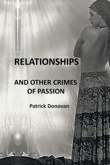 Relationships and Other Crimes of Passion