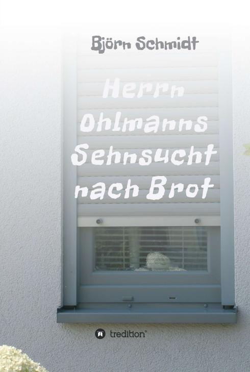 Herrn Ohlmanns Sehnsucht nach Brot