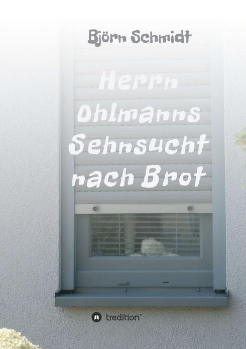 Herrn Ohlmanns Sehnsucht nach Brot