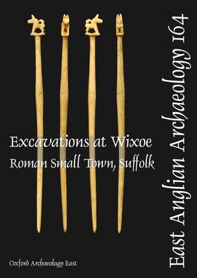 Excavations at Wixoe Roman Small Town, Suffolk