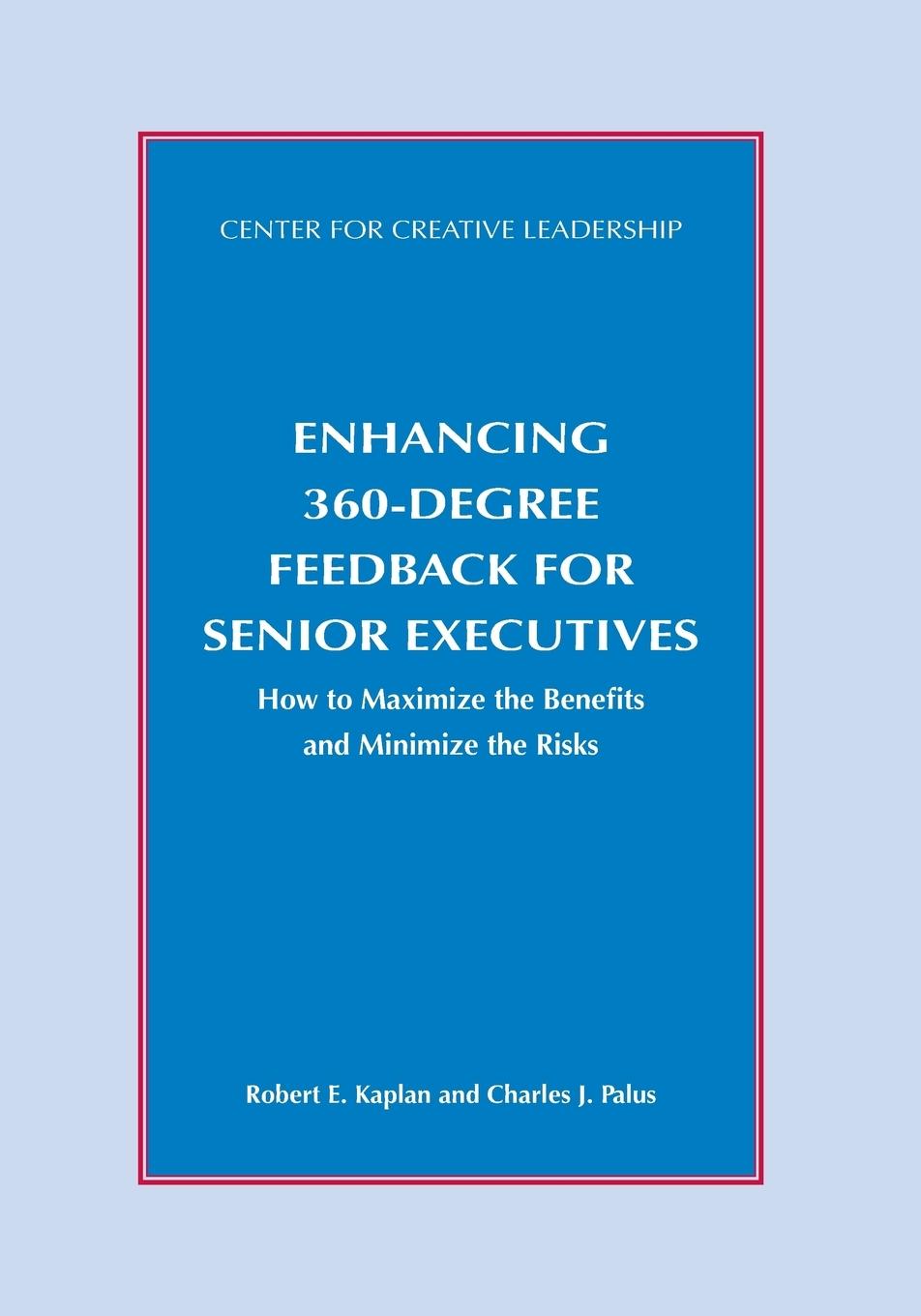 Enhancing 360-Degree Feedback for Senior Executives: How to Maximize the Benefits and Minimize the Risks