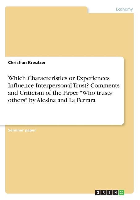 Which Characteristics or Experiences Influence Interpersonal Trust? Comments and Criticism of the Paper "Who trusts others" by Alesina and La Ferrara