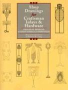 Shop Drawings for Craftsman Inlays & Hardware: Original Designs by Gustav Stickley and Harvey Ellis