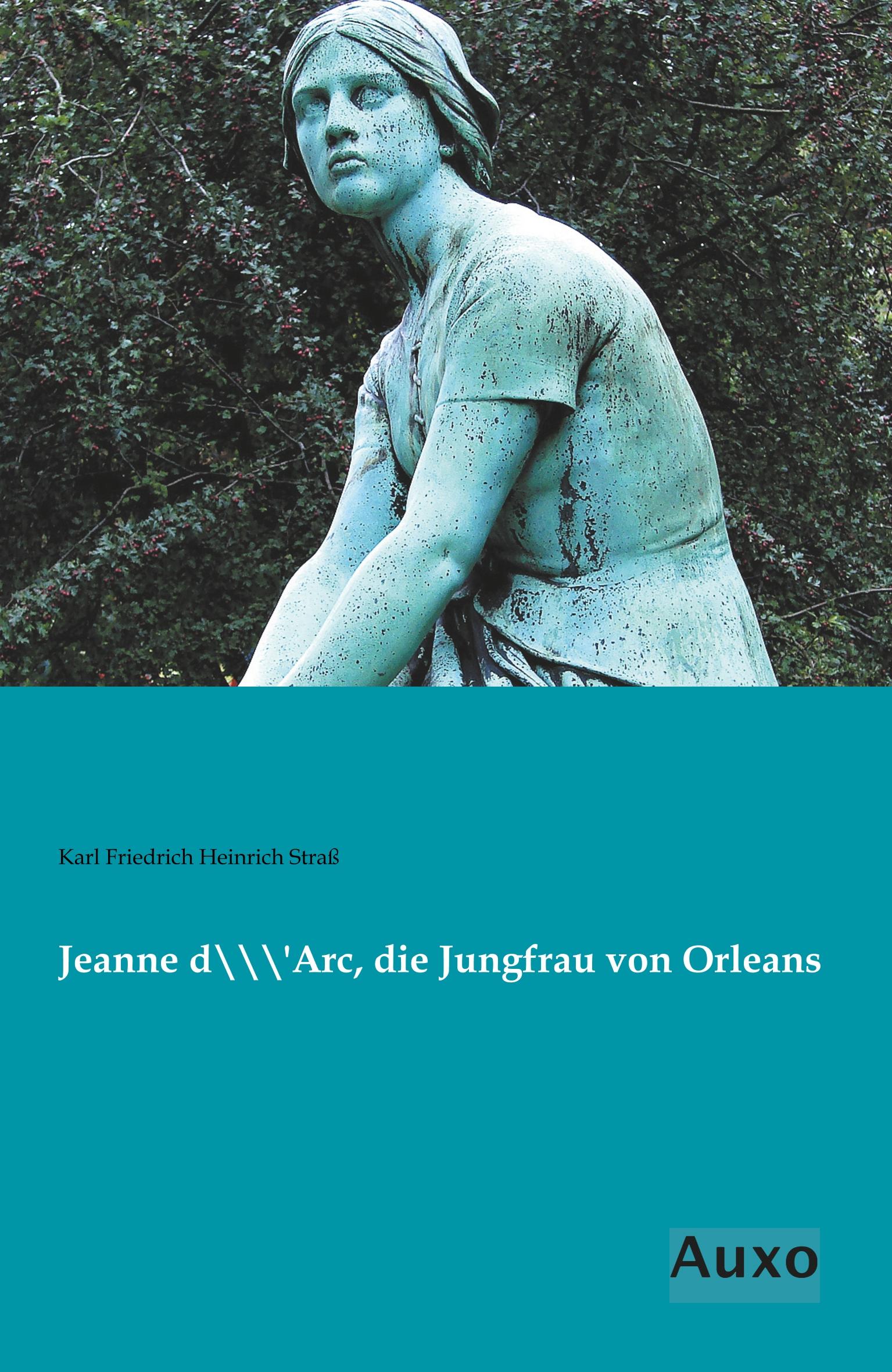 Jeanne d`Arc, die Jungfrau von Orleans