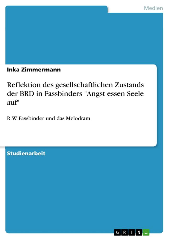 Reflektion des gesellschaftlichen Zustands der BRD in Fassbinders "Angst essen Seele auf"