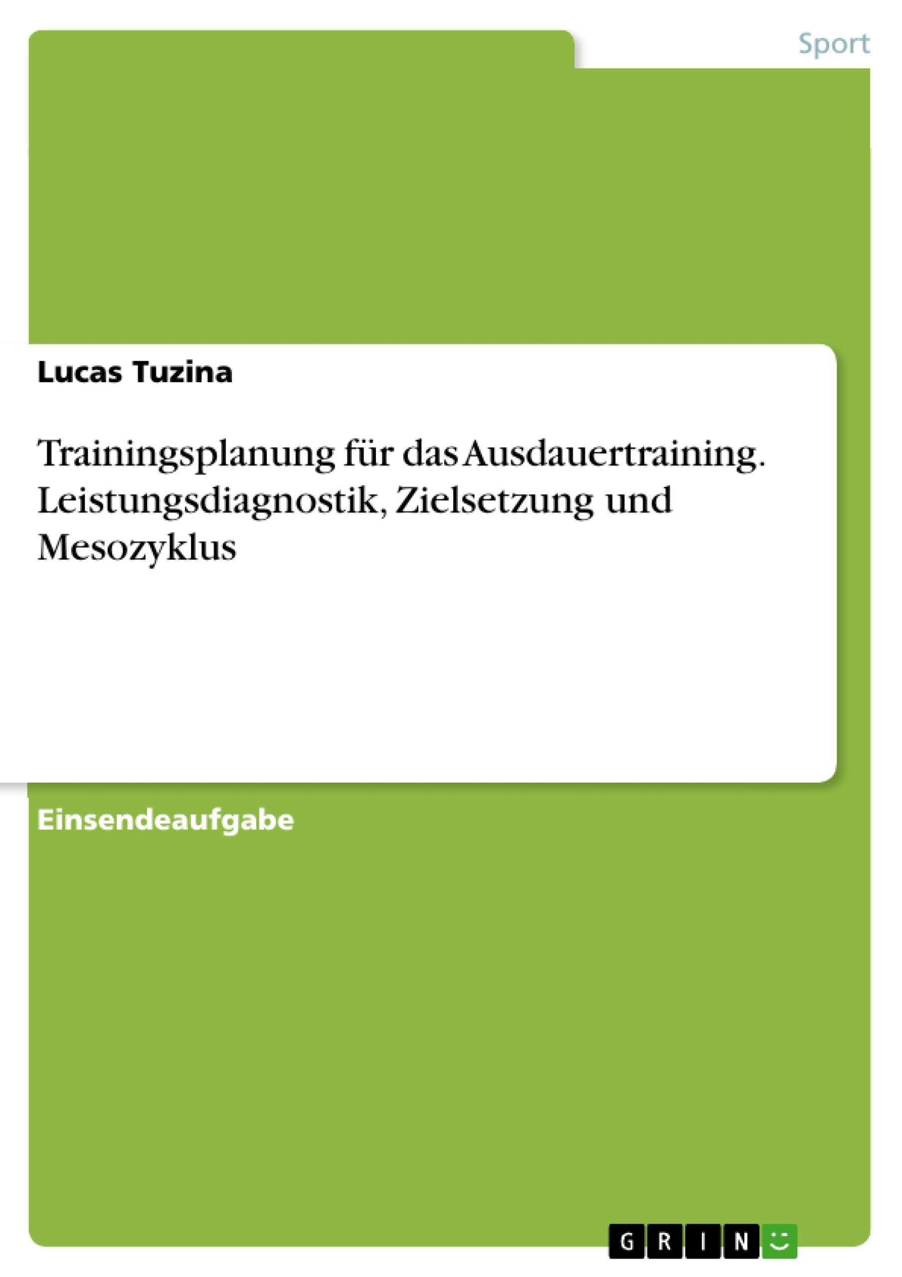 Trainingsplanung für das Ausdauertraining. Leistungsdiagnostik, Zielsetzung und Mesozyklus