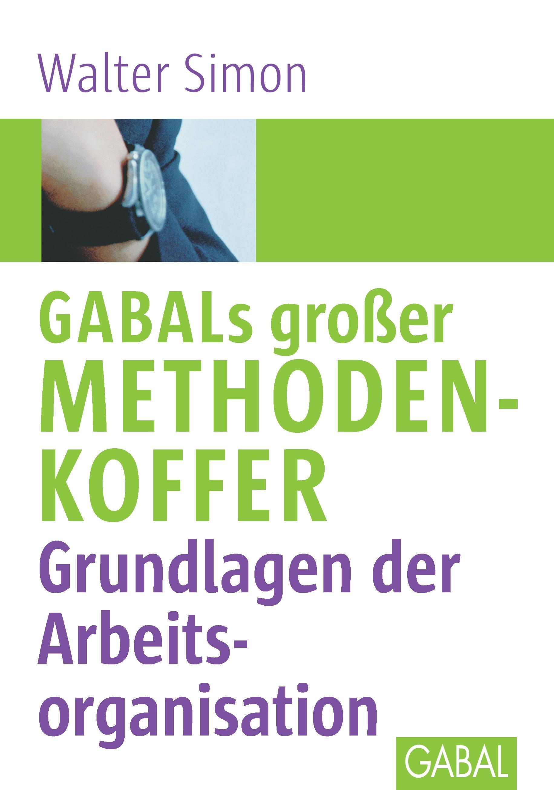 GABALs großer Methodenkoffer. Grundlagen der Arbeitsorganisation