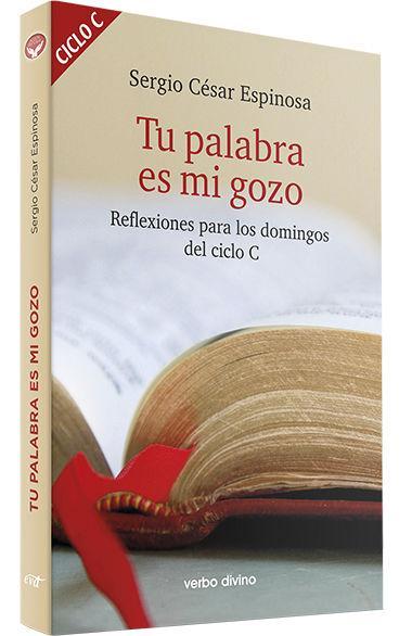 Tu palabra es mi gozo : reflexiones para los domingos del ciclo C