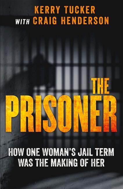 The Prisoner: How One Woman's Jail Term Was the Making of Her