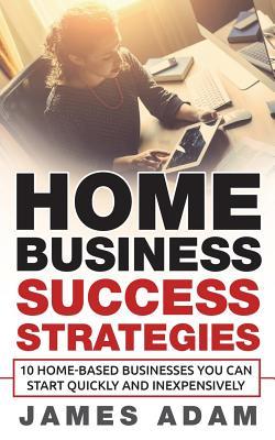 Home Business Success Strategies