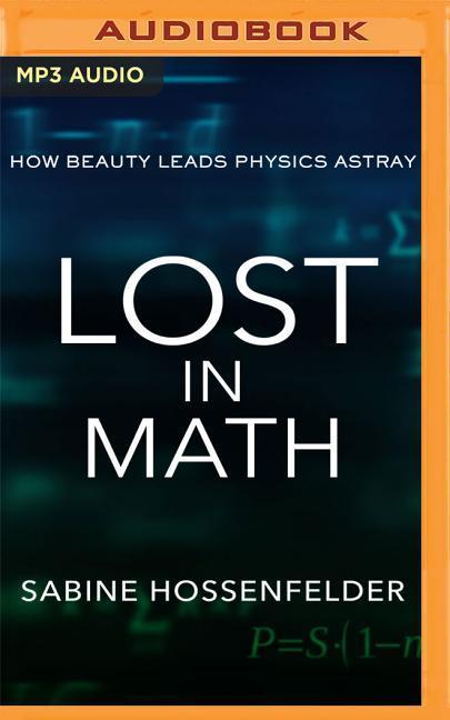 Lost in Math: How Beauty Leads Physics Astray