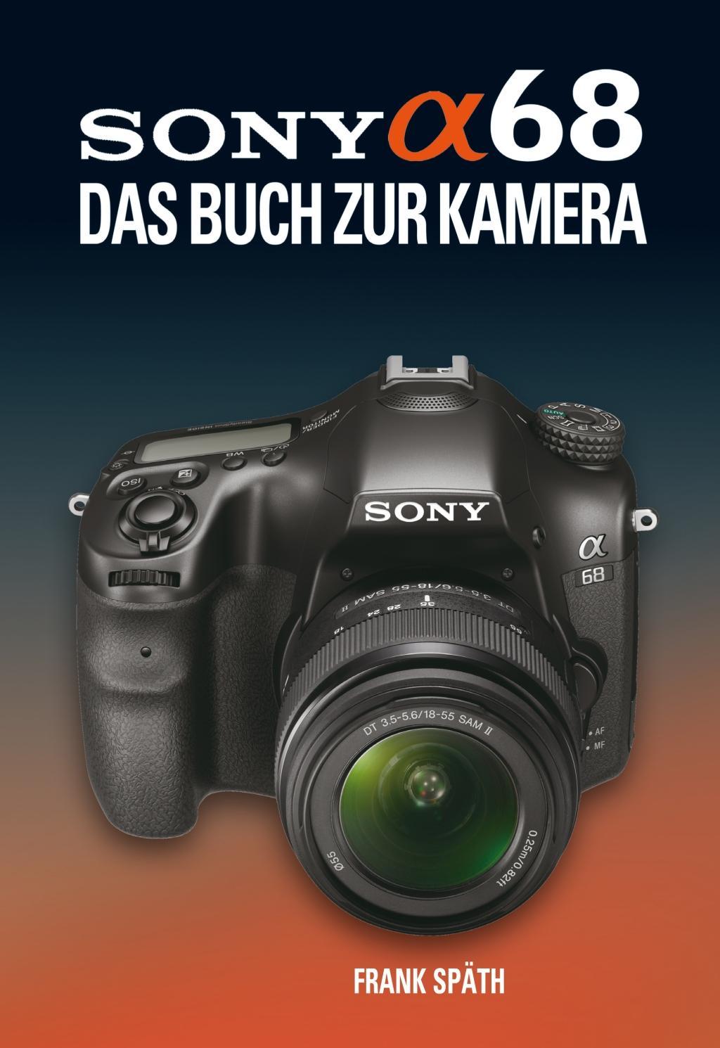 SONY ALPHA 68  DAS BUCH ZUR KAMERA