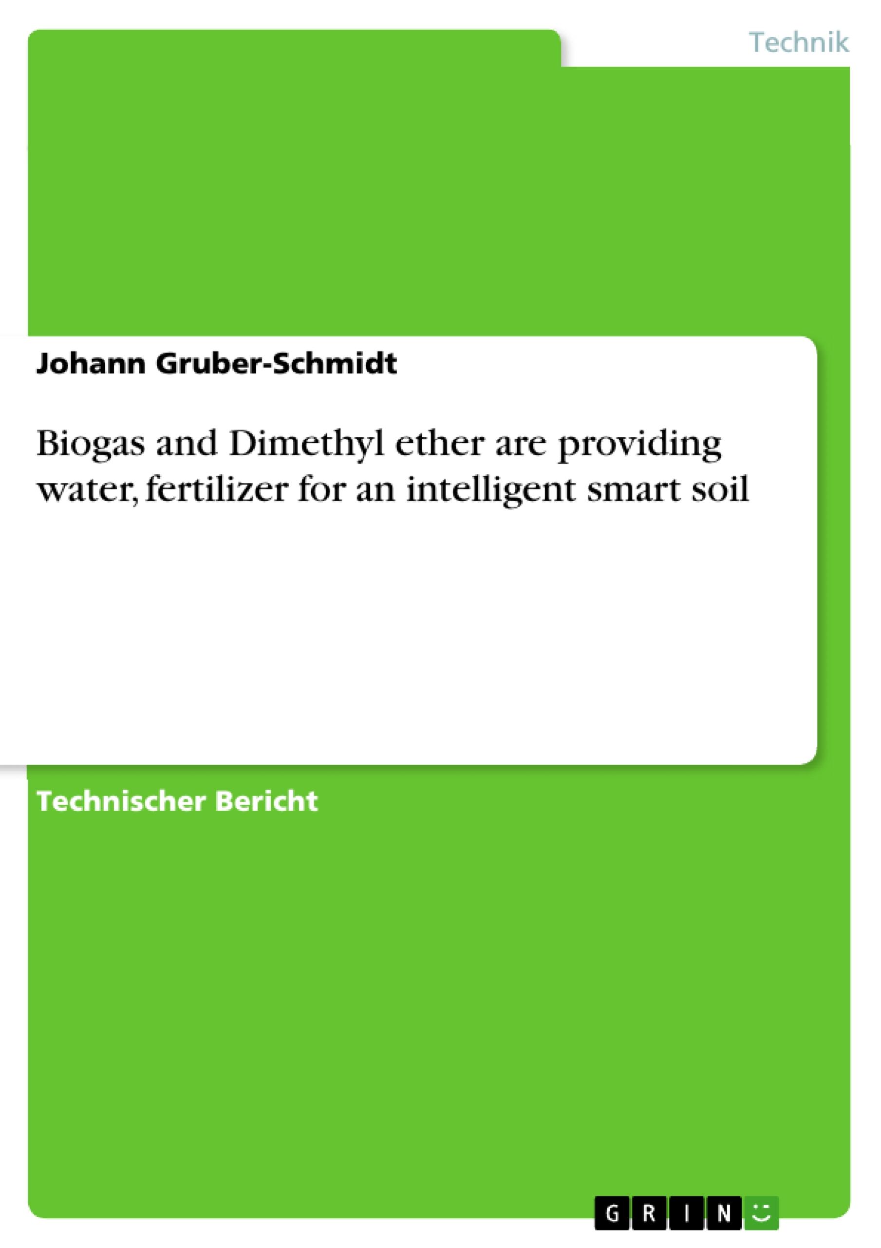 Biogas and Dimethyl ether are providing water, fertilizer for an intelligent smart soil