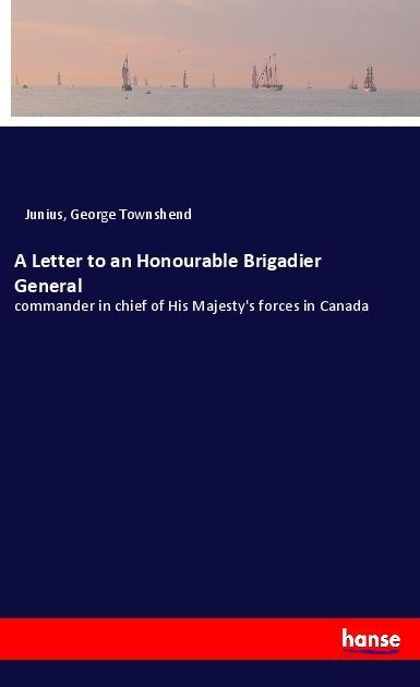 A Letter to an Honourable Brigadier General