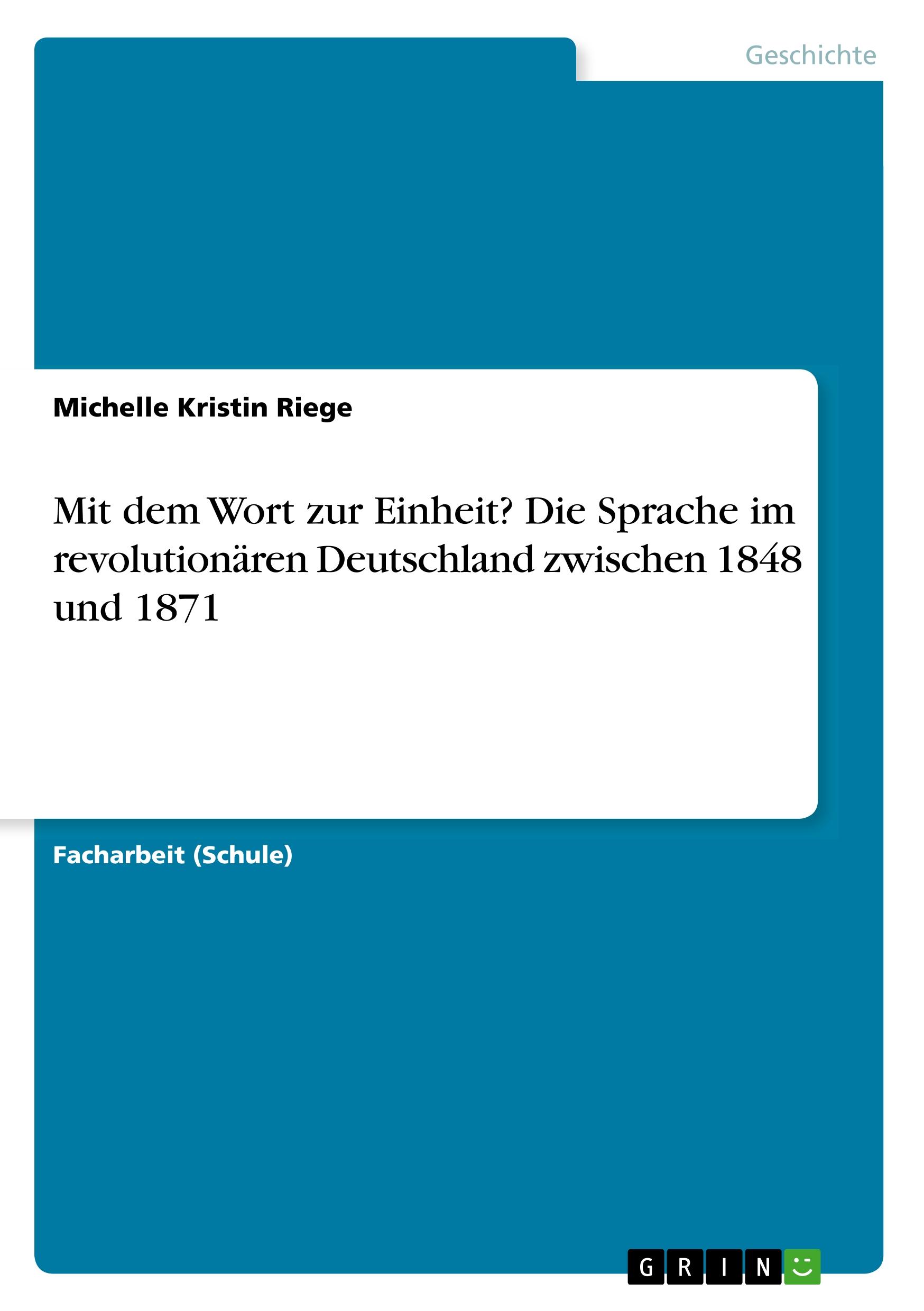 Mit dem Wort zur Einheit? Die Sprache im revolutionären Deutschland zwischen 1848 und 1871