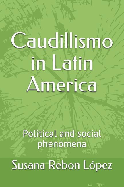 Caudillismo in Latin America: Political and Social Phenomena