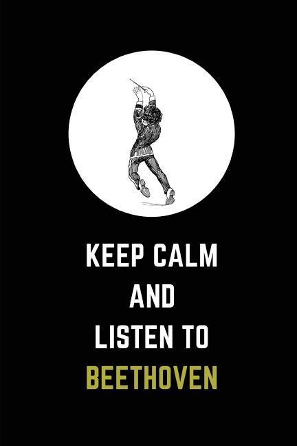 Keep Calm and Listen to Beethoven