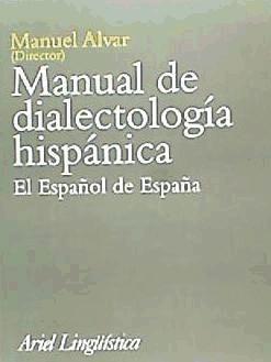 Manual de dialectología hispánica : el español de España