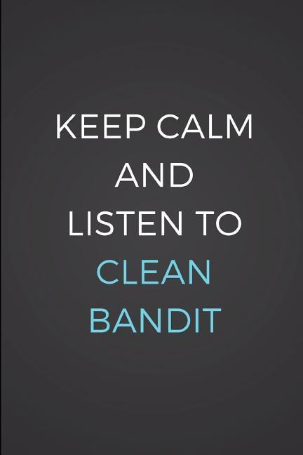 Keep Calm and Listen to Clean Bandit