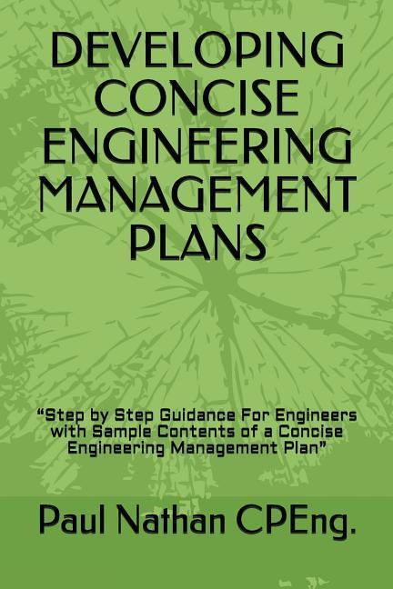 Developing Concise Engineering Management Plans: "Step by Step Guidance For Engineers with Sample Contents of a Concise Engineering Management Plan"