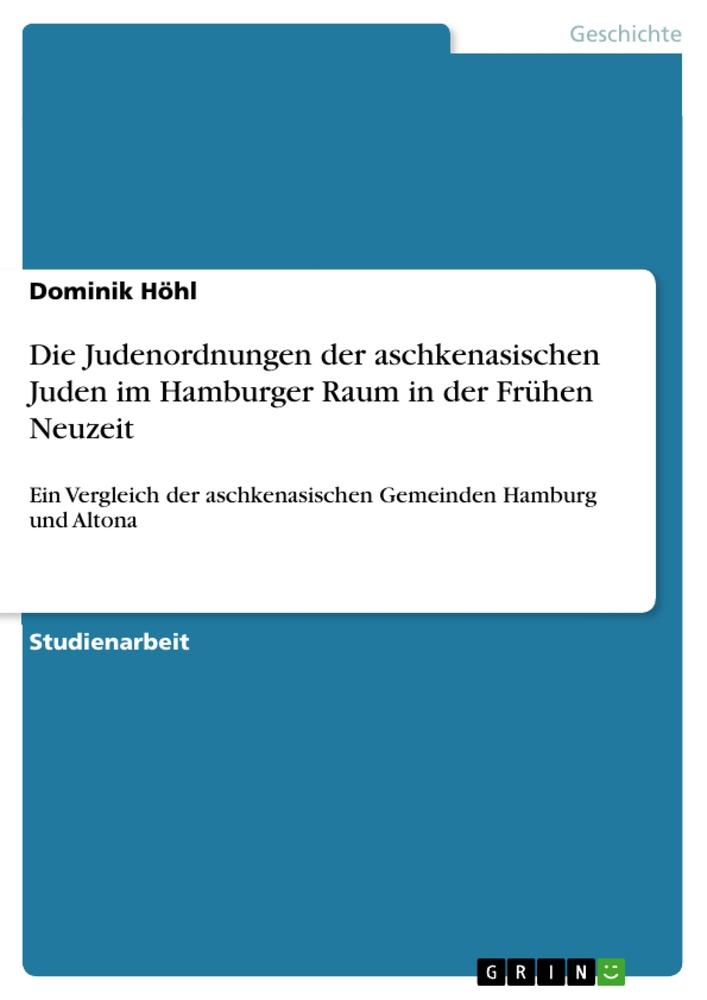 Die Judenordnungen der aschkenasischen Juden im Hamburger Raum in der Frühen Neuzeit