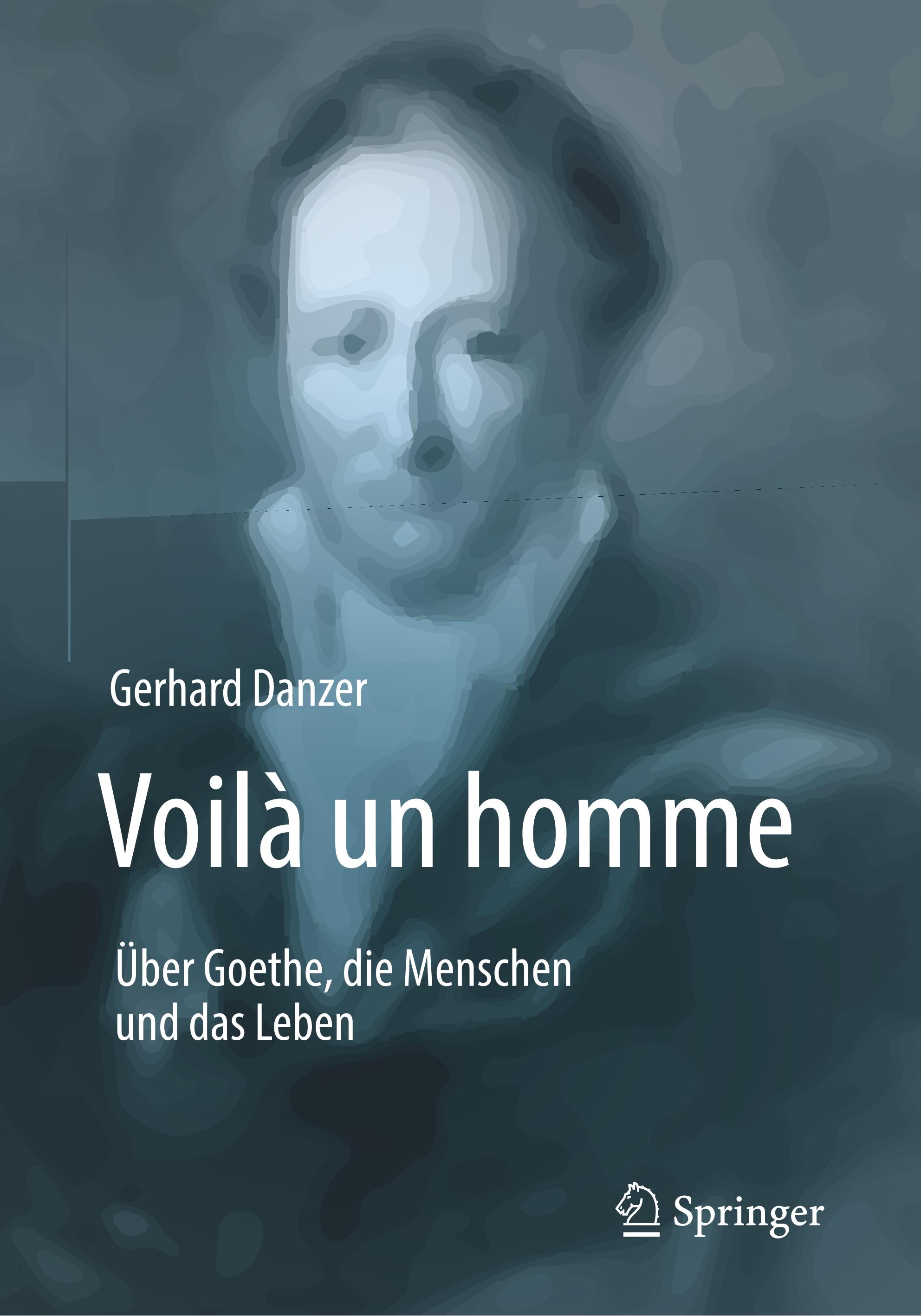 Voilà un homme - Über Goethe, die Menschen und das Leben