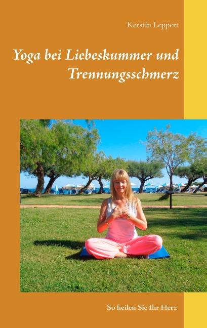 Yoga bei Liebeskummer und Trennungsschmerz