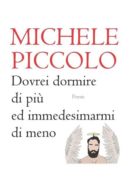 Dovrei dormire di più ed immedesimarmi di meno: Poesie