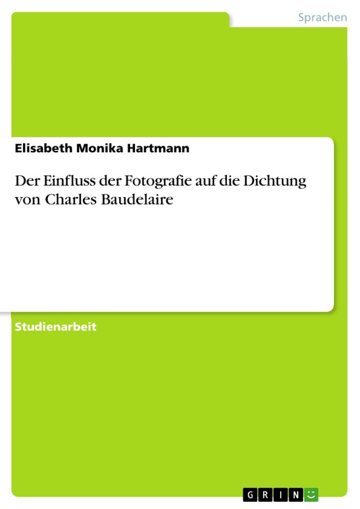 Der Einfluss der Fotografie auf die Dichtung von Charles Baudelaire