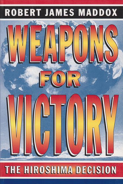 Weapons for Victory: The Hiroshima Decision