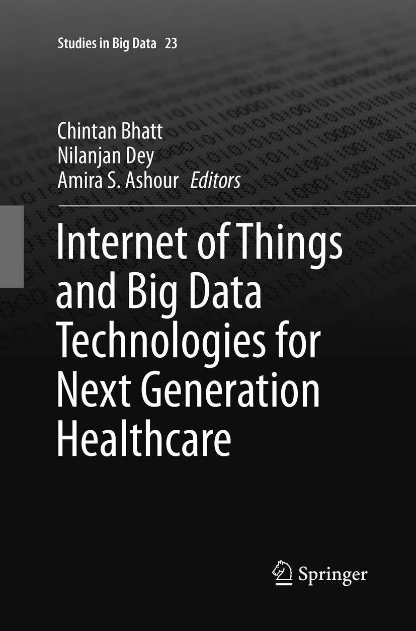 Internet of Things and Big Data Technologies for Next Generation Healthcare