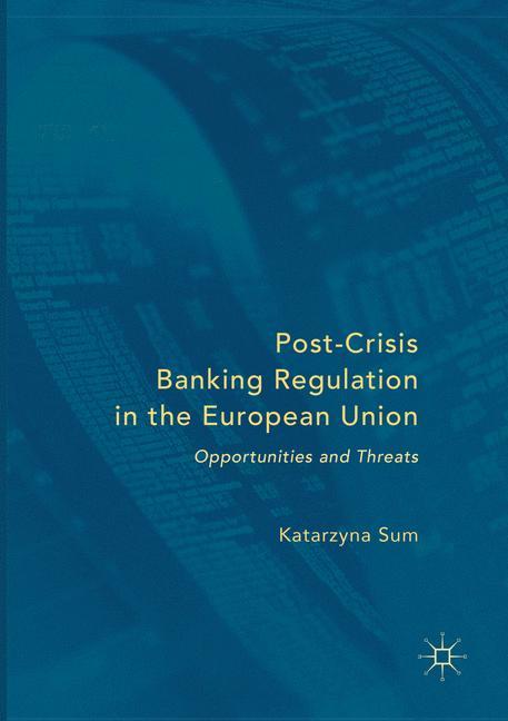 Post-Crisis Banking Regulation in the European Union