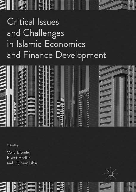 Critical Issues and Challenges in Islamic Economics and Finance Development