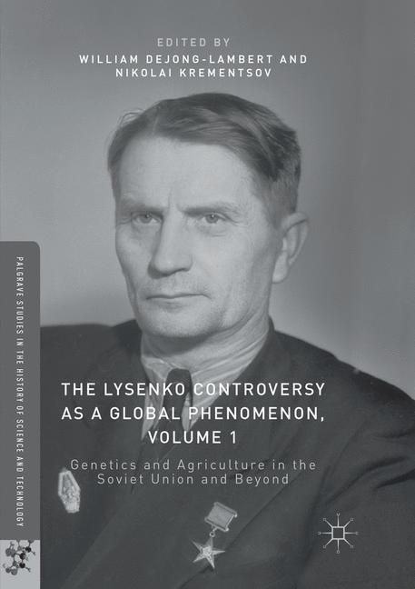 The Lysenko Controversy as a Global Phenomenon, Volume 1