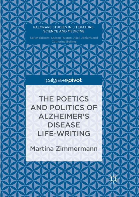 The Poetics and Politics of Alzheimer¿s Disease Life-Writing