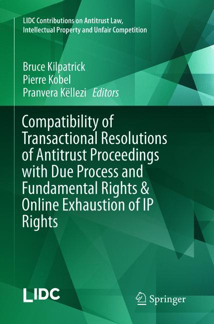 Compatibility of Transactional Resolutions of Antitrust Proceedings with Due Process and Fundamental Rights & Online Exhaustion of IP Rights