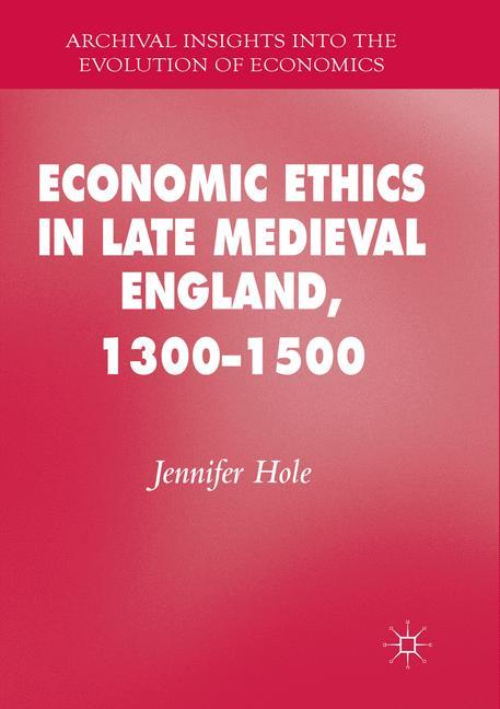 Economic Ethics in Late Medieval England, 1300¿1500