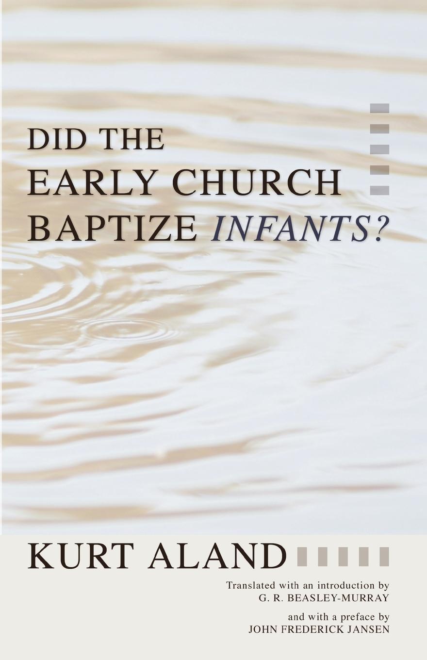 Did the Early Church Baptize Infants?